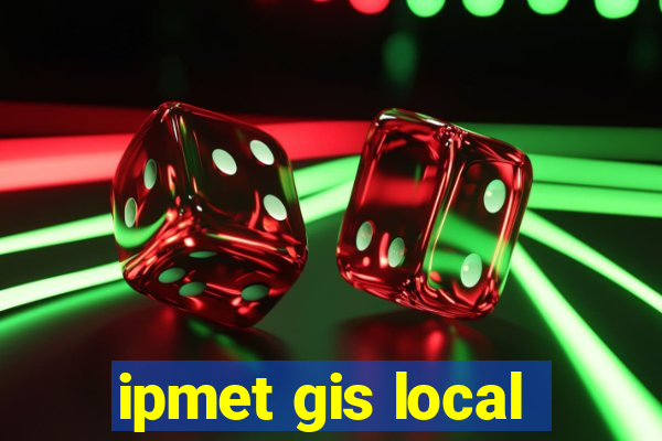 ipmet gis local